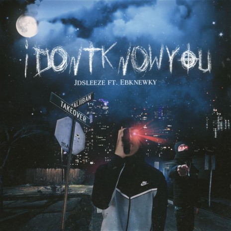 I Dont Know You ft. Jdsleaze | Boomplay Music