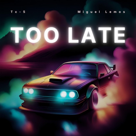 Too Late ft. Miguel Lemos | Boomplay Music