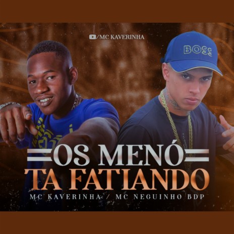 Os Menó Ta Fatiando ft. Mc Neguinho Bdp & Dj David LP | Boomplay Music