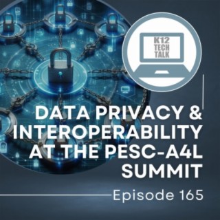 Episode 165 - Data Privacy & Interoperability at the PESC-A4L Summit