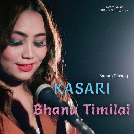 Kasari Bhanu Timilai (Female Version) ft. Suman Gurung | Boomplay Music