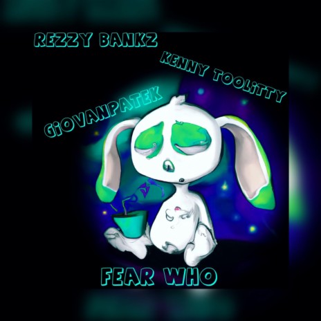 Fear Who ft. Giovanpatek & Kenny StayLitty