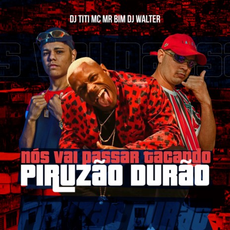 NÓS VAI PASSAR TACANDO PIRUZÃO DURÃO ft. DJ TITÍ OFICIAL & DJ Walter
