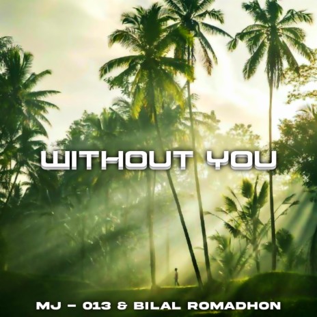 Without you ft. Bilal Romadhon | Boomplay Music