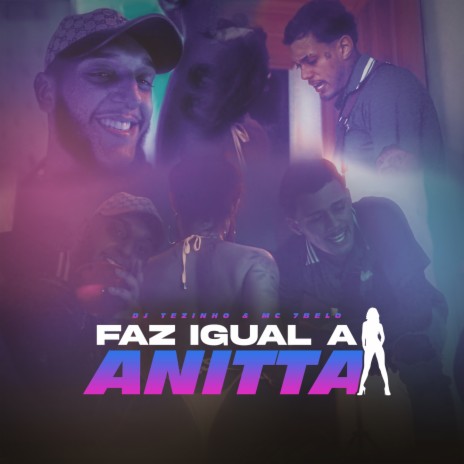 Faz Igual a Anitta ft. DJ Tezinho | Boomplay Music