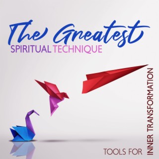 The Greatest Spiritual Technique: Tools for Inner Transformation, The Power of Surrender