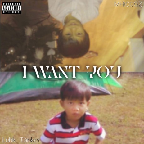 I WANT YOU ft. MHICOOZ | Boomplay Music