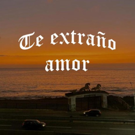 Te extraño amor