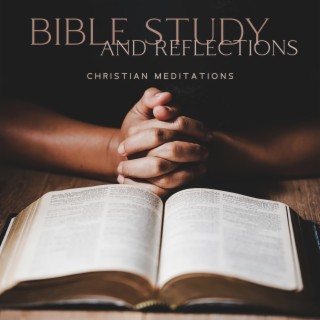 Bible Study and Reflections: Christian Meditations - Quiet Moments & Peaceful Instrumental Music for Yoga Class, Deep Spirituality, Daily Prayers