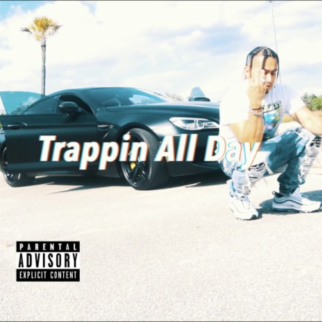 Trappin' All Day | Boomplay Music