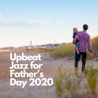 Upbeat Jazz for Father's Day 2020