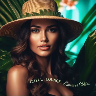 Chill Lounge Summer Vibes - Lounge for Trendy Beach Party
