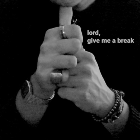Lord, Give Me a Break | Boomplay Music