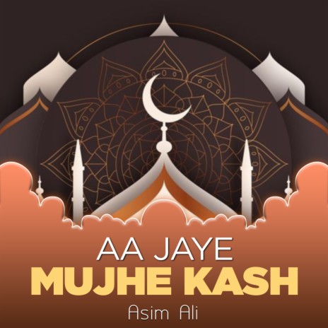 Aa Jaye Mujhe Kash | Boomplay Music