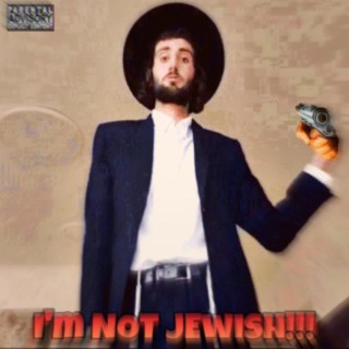 I'M NOT JEWISH!!!