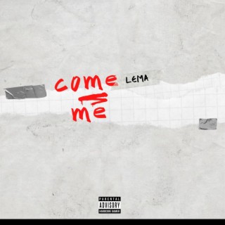 Come me