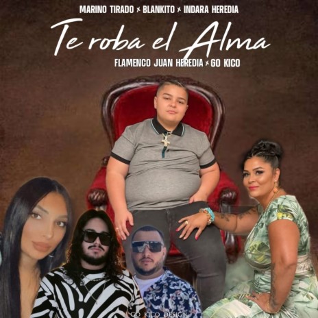 Te Roba el Alma ft. Flamenco Juan Heredia, Marino Tirado, Blankito & Indara Heredia | Boomplay Music