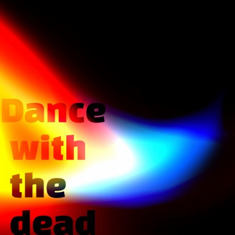 Dance with the Dead | Boomplay Music