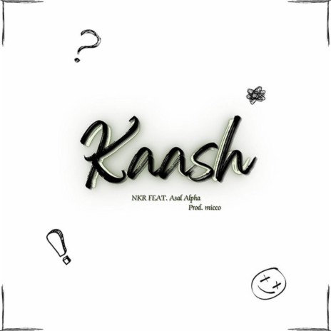 Kaash ft. Asal Alpha | Boomplay Music