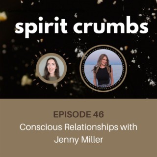 46: Conscious Relationships with Jenny Miller