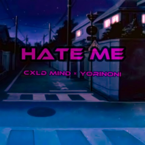 Hate Me ft. YORINONI | Boomplay Music