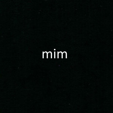 mim | Boomplay Music