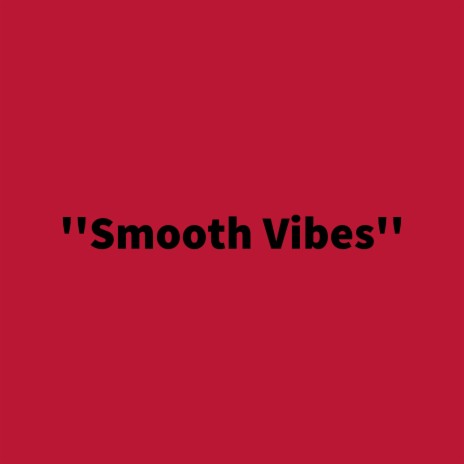 Smooth Vibes | Boomplay Music