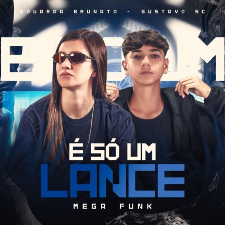 MEGA FUNK É SÓ UM LANCE ft. DJ Gustavo SC | Boomplay Music