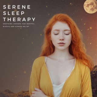 Serene Sleep Therapy: Soothing Sounds for Restful Nights and Stress Relief