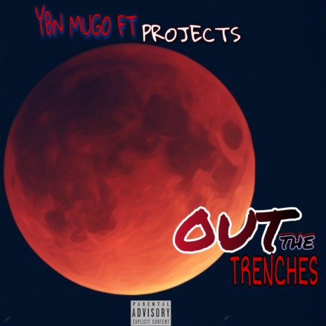 OUT THE TRENCHES ft. Projects | Boomplay Music