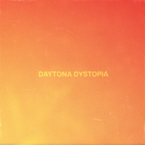 Daytona Dystopia | Boomplay Music