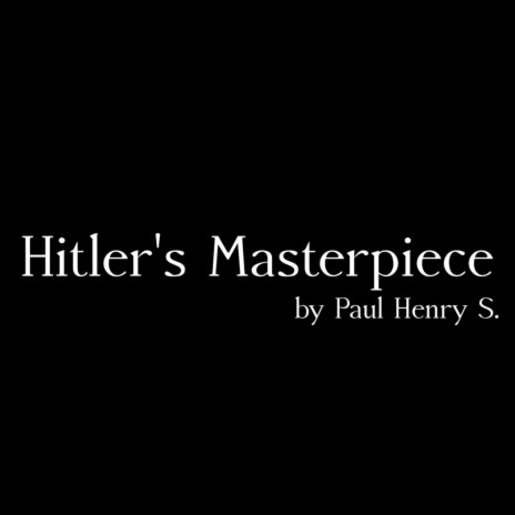 Hitler's Masterpiece | Boomplay Music