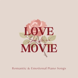 Just Like in a Love Movie - Romantic & Emotional Piano Songs