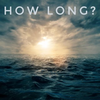 How Long?