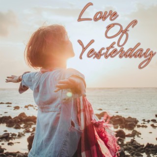 Love of yesterday