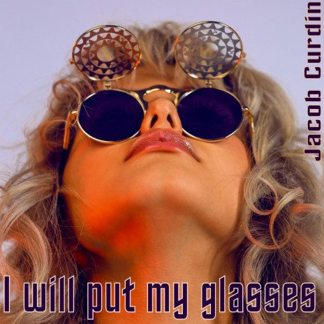 I will put my glasses | Boomplay Music