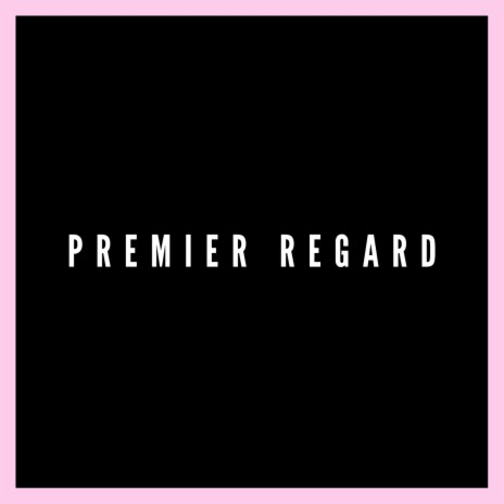 Premier Regard | Boomplay Music