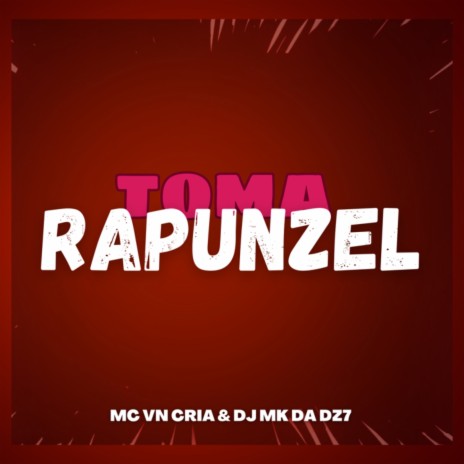 TOMA RAPUNZEL ft. DJ MK DA DZ7 | Boomplay Music