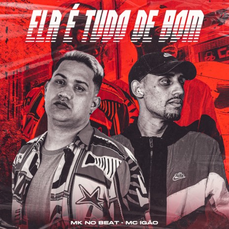 Ela É Tudo de Bom ft. MK no Beat | Boomplay Music