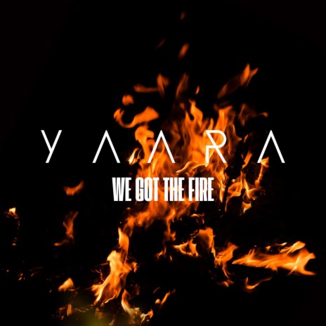 We Got The Fire | Boomplay Music