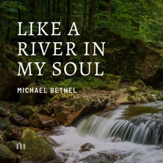 Like A River In My Soul