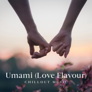 Umami (Love Flavour) – Chillout Music