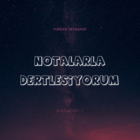 Notalarla Dertleşiyorum (Altı) | Boomplay Music