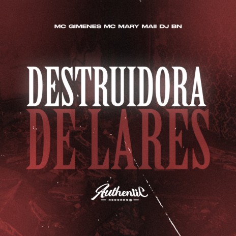 Destruidora de Lares ft. Mc Mary Maii & Mc Gimenes | Boomplay Music