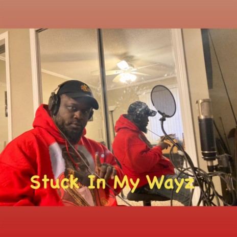 Stuck In My Wayz | Boomplay Music