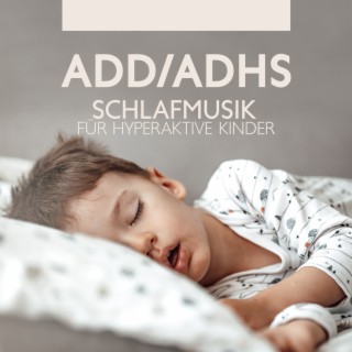 ADD/ADHS-Schlafmusik für hyperaktive Kinder: Intensive Linderung verlängert, Schlaflied mit beruhigender Atmosphäre, 1 Stunde Autismus-Musik zur Schlafenszeit, Tiefschlafmusik für ADHS