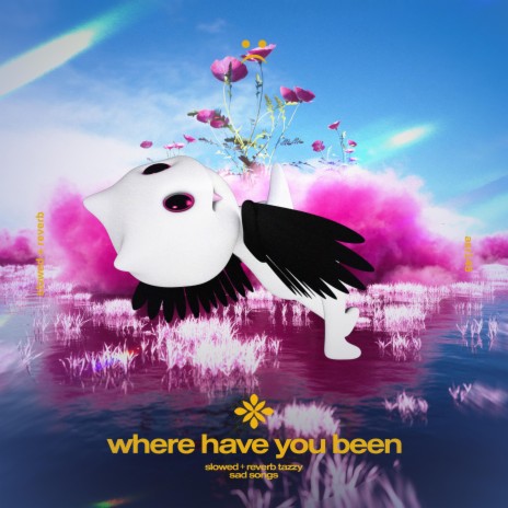 where have you been - slowed + reverb ft. twilight & Tazzy | Boomplay Music