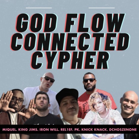 God Flow Connected Cypher (feat. MIQUEL, King Jims, REL1EF, Iron Will, PK & Dchoszenone) | Boomplay Music