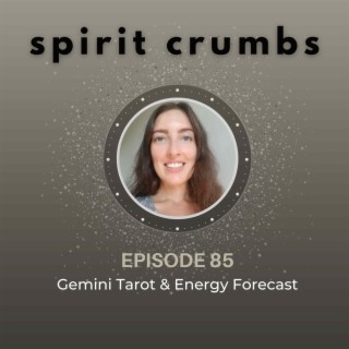 85: Gemini Tarot & Energy Forecast