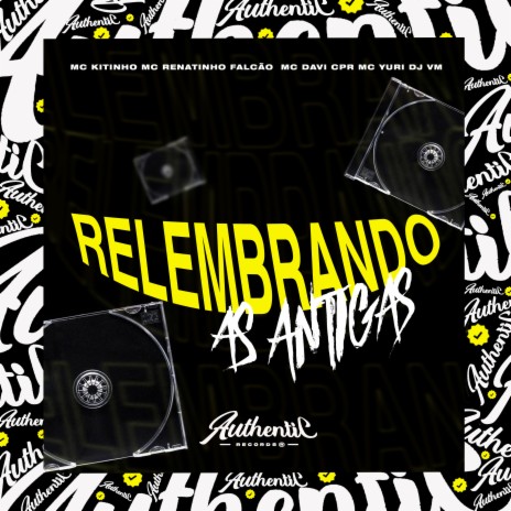 Relembrando as Antigas ft. MC Davi CPR, DJ VM, MC KITINHO & MC Yuri | Boomplay Music